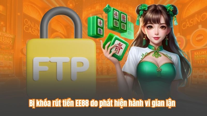 Bị khóa rút tiền EE88 do phát hiện hành vi gian lận