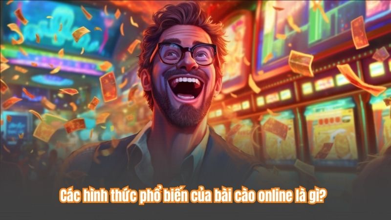 Các hình thức phổ biến của bài cào online là gì?