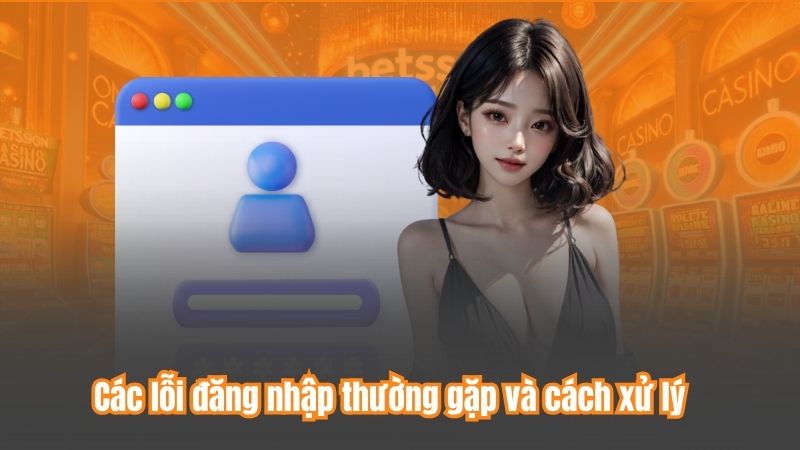 Các lỗi đăng nhập thường gặp và cách xử lý