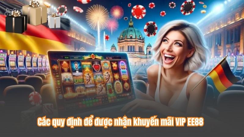 Các quy định để được nhận khuyến mãi VIP EE88