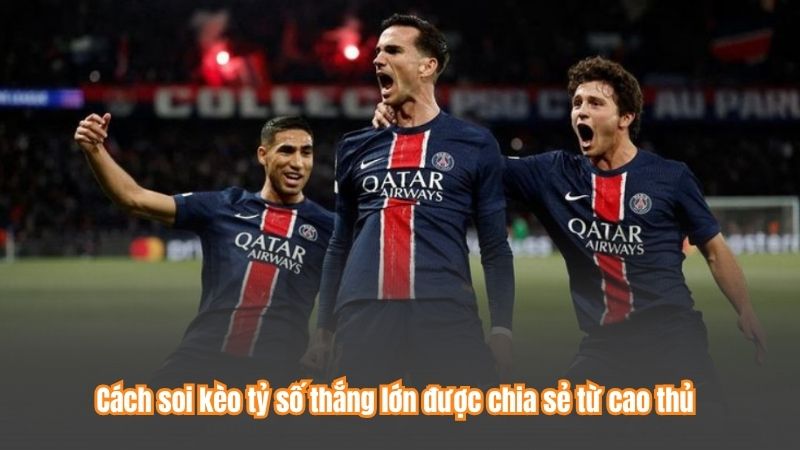 Cách soi kèo tỷ số thắng lớn được chia sẻ từ cao thủ