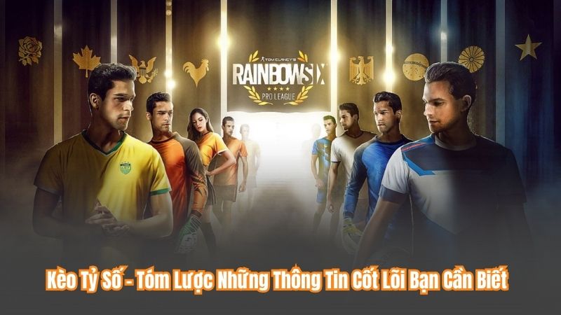 Kèo Tỷ Số - Tóm Lược Những Thông Tin Cốt Lõi Bạn Cần Biết