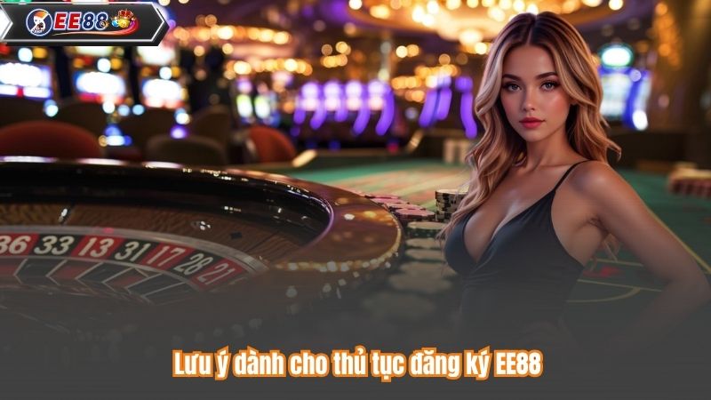 Lưu ý dành cho thủ tục đăng ký EE88