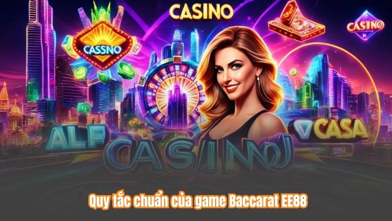 Quy tắc chuẩn của game Baccarat EE88