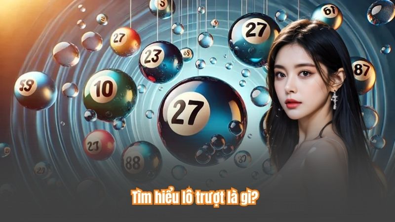 Tìm hiểu lô trượt là gì?
