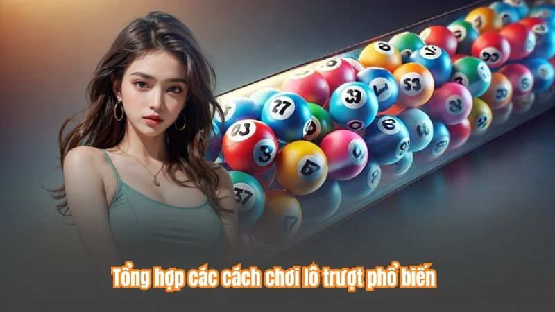 Tổng hợp các cách chơi lô trượt phổ biến