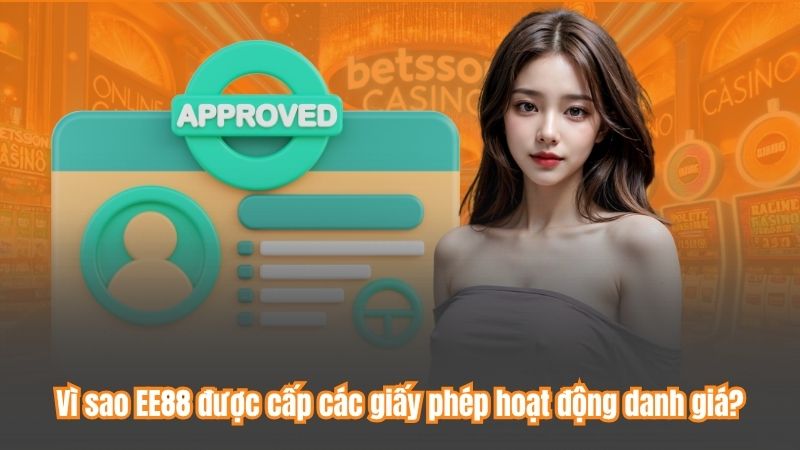 Vì sao EE88 được cấp các giấy phép hoạt động danh giá?